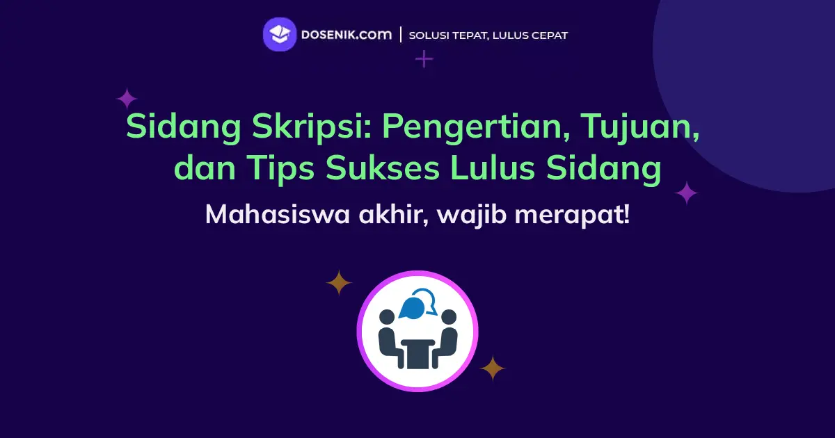Sidang Skripsi: Pengertian, Tujuan, dan Tips Sukses Lulus Sidang
