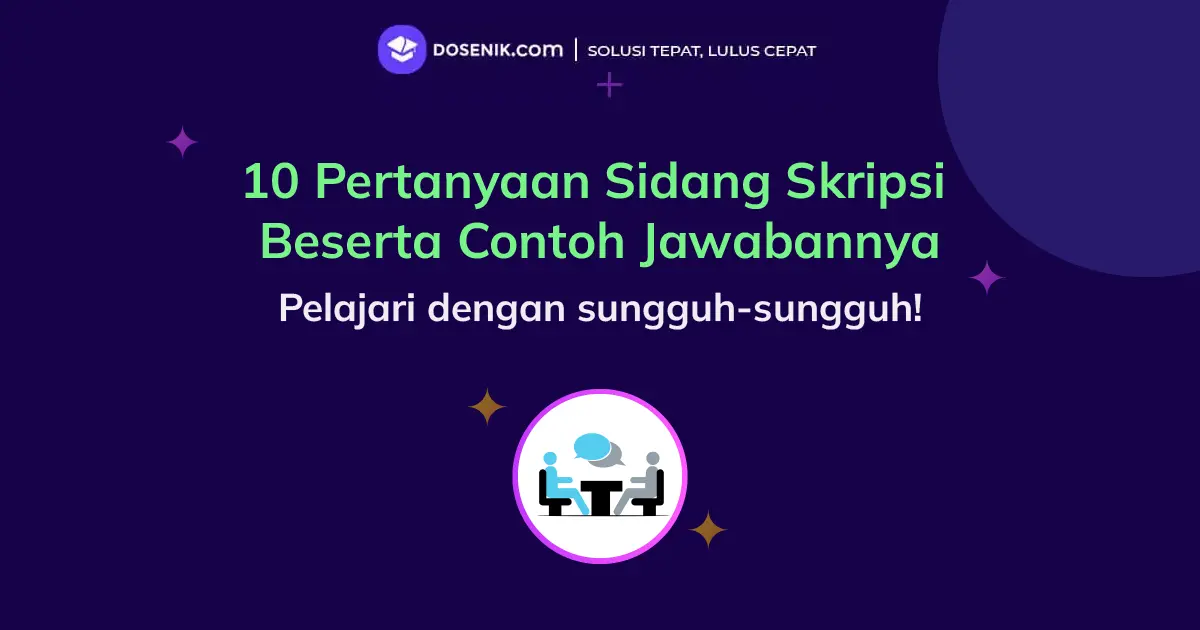 10 Pertanyaan Sidang Skripsi Beserta Contoh Jawabannya