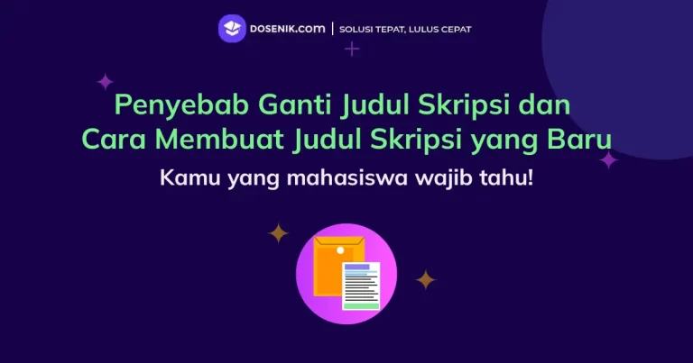 Penyebab Ganti Judul Skripsi dan Cara Membuat Judul Skripsi yang Baru